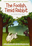 The Foolish, Timid Rabbit: An Indian Folk Tale (Folk Tales From Around the World)