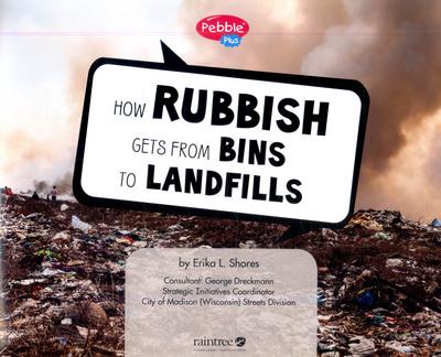 How Rubbish Gets from Bins to Landfills (Here to There)