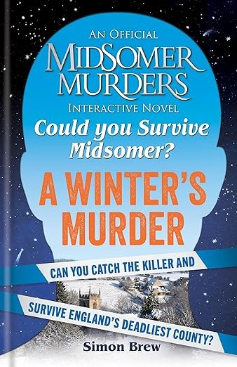 Could You Survive Midsomer? – A Winter's Murder: An Official Midsomer Murders Interactive Novel Hardcover – 10 Oct. 2024