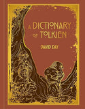 A Dictionary of Tolkien: DELUXE EDITION An A-Z Guide to the Creatures, Plants, Events and Places of Tolkien's World