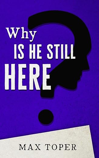Why is He Still Here? [paperback]