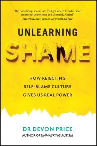 Unlearning Shame How Rejecting Self-Blame Culture Gives Us Real Power