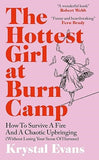 The Hottest Girl at Burn Camp: How to Survive a Fire and A Chaotic Upbringing (Without Losing Your Sense of Humour) [hardcover] Evans, Krystal [Jun 19, 2025]