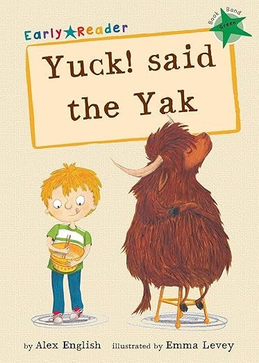 Yuck! Said the Yak Early Reader: (Green Early Reader) (Green Band)