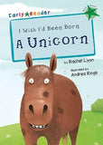 I Wish I'd Been Born a Unicorn (Early Bird Readers. Green)