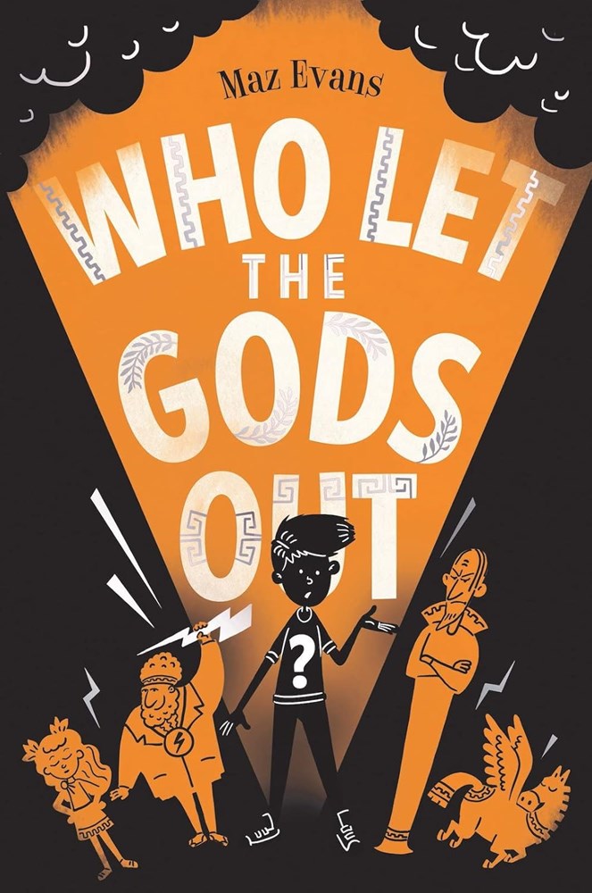 Who Let the Gods Out?  the first EPIC adventure in Maz Evans's laugh-out-loud hilarious series