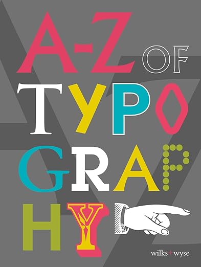 A-Z of Typography: Classification • Anatomy • Toolkit • Attributes