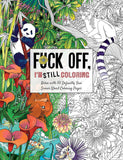 Fuck Off, I'm Still Coloring: Relax with 50 Defiantly Fun Swear Word Coloring Pages