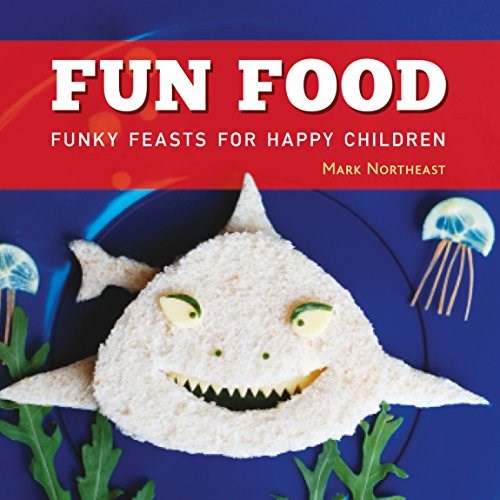 Fun Food: Funky Feasts for Happy Children