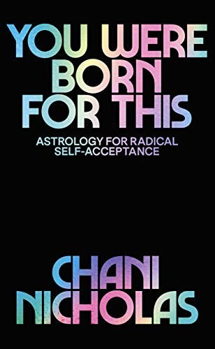 You Were Born For This: Astrology for Radical Self-Acceptance