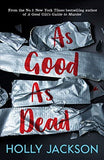 As Good As Dead: TikTok made me buy it! The brand new and final book in the bestselling YA thriller trilogy: Book 3 (A Good Girl?s Guide to Murder)