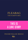 Fleabag: The Scriptures: The Sunday Times Bestseller