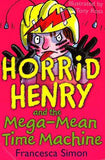 Horrid Henry and the Mega-Mean Time Machine: Book 13 (Horrid Henry)