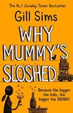 Why Mummy?s Sloshed: The latest laugh-out-loud book by the Sunday Times Number One Bestselling Author