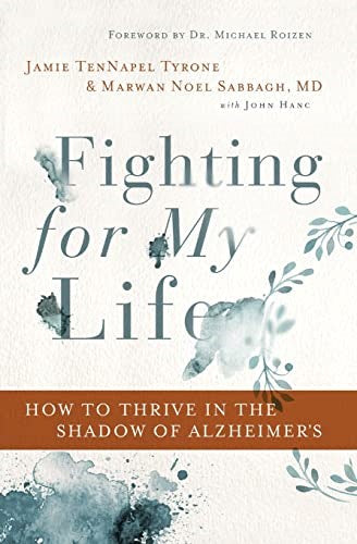 Fighting for My Life: How to Thrive in the Shadow of Alzheimer's