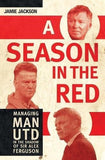 A Season in the Red: Managing Man UTD in the shadow of Sir Alex Ferguson