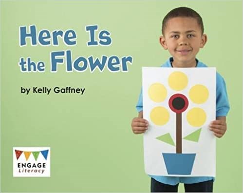 Here is the Flower (Engage Literacy: Engage Literacy Pink)