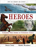 Heroes: Incredible true stories of courageous animals