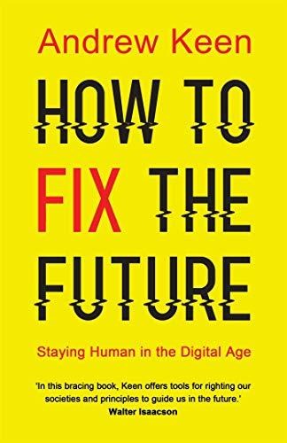 How to Fix the Future: Staying Human in the Digital Age