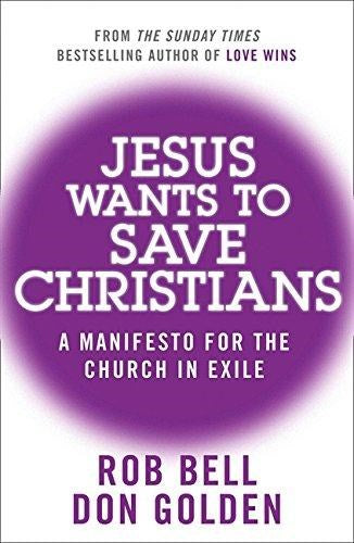 Jesus Wants to Save Christians: A Manifesto for the Church in Exile