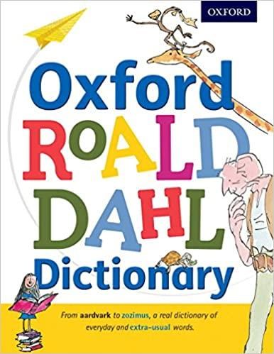 Oxford Roald Dahl Dictionary: From aardvark to zozimus, a real dictionary of everyday and extra-usual words