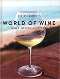 Oz Clarke's World of Wine: Wines Grapes Vineyards