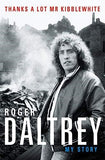 Roger Daltrey: Thanks a lot Mr Kibblewhite: My Story