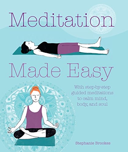 Meditation Made Easy: With step-by-step guided meditations to calm mind, body, and soul