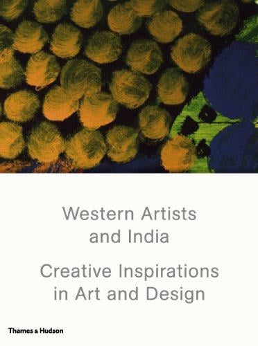 Western Artists and India: Creative Inspirations in Art and Design