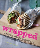 Wrapped - Crepes, wraps and rolls you can make at home