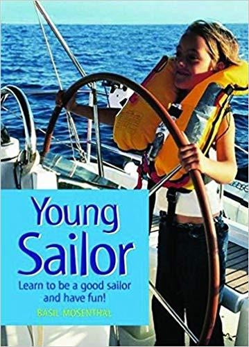 Young Sailor: How To Be A Good Sailor and Have Fun!