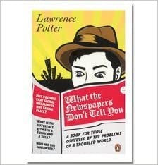 What the Newspapers Don't Tell You: A Book for Those Confused by the Problems of a Troubled World