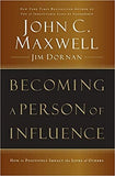 Becoming a Person of Influence: How to Positively Impact on the Lives of Others- John C. Maxwell (Author)