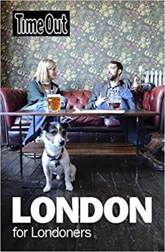 Time Out London for Londoners: An Insider's Guide to the Capital's Neighbourhoods (Time Out Guides)
