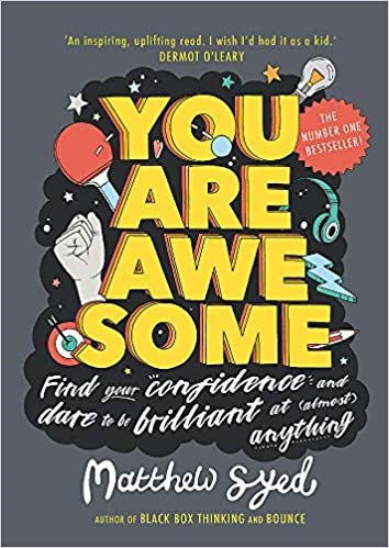 You Are Awesome: Find Your Confidence and Dare to be Brilliant at (Almost) Anything [Paperback] Syed, Matthew and Triumph, Toby
