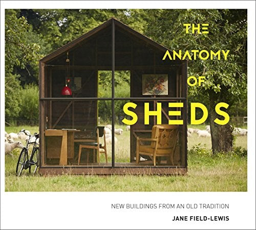 The Anatomy of Sheds: New buildings from an old tradition